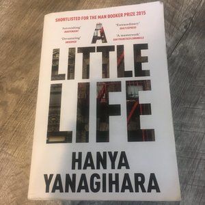 A Little Life by Hanya Yanagihara